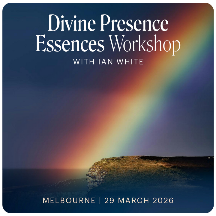 Divine Presence Essences - Melbourne with Ian White - 29th March, 2026