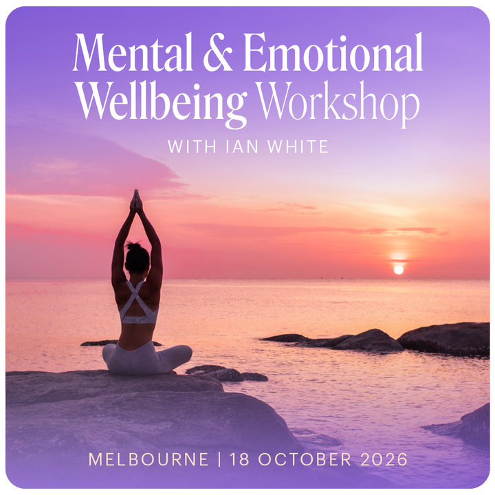 Mental & Emotional Wellbeing - Melbourne with Ian White - 18th October, 2026