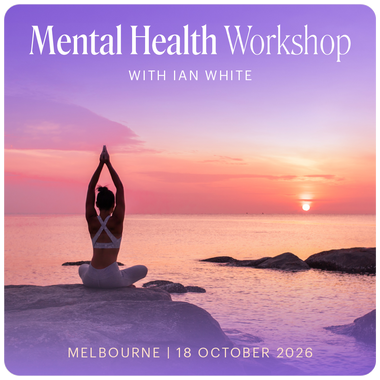 Mental & Emotional Wellbeing - Melbourne with Ian White - 18th October, 2026
